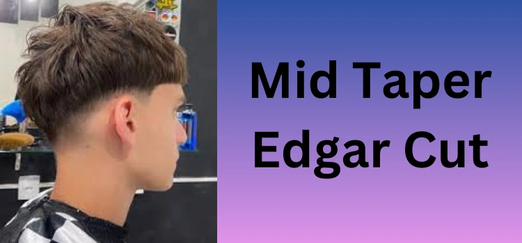 Mid Taper Edgar Cut