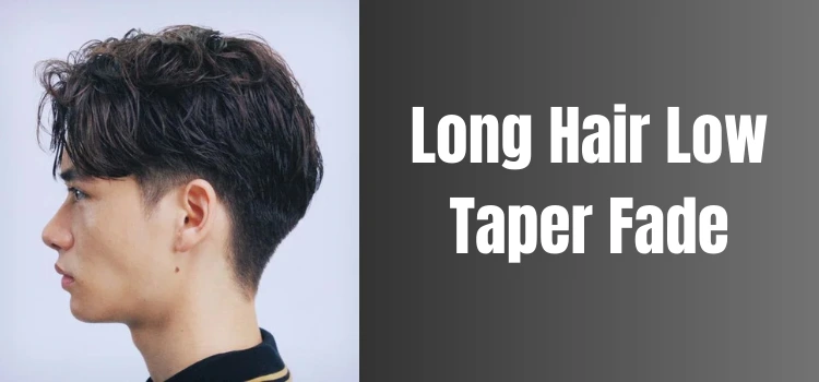 Long Hair Low Taper Fade